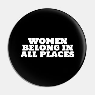 Women belong in all places Pin