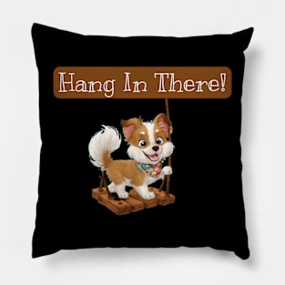 Hang in there! Pillow