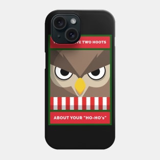 I Don't Give Two Hoots About Your "Ho-Ho's" Grouchy Christmas Owl Phone Case