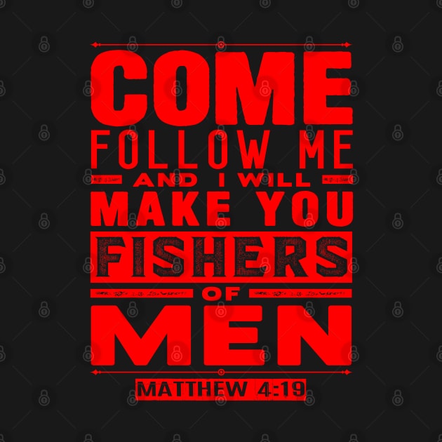 Come Follow Me And I Will Make You Fishers Of Men. Matthew 4:19 by Plushism