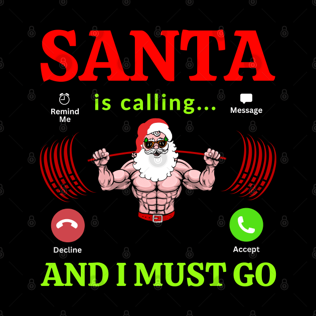 Santa Is Calling And I Must Go by AniTeeCreation