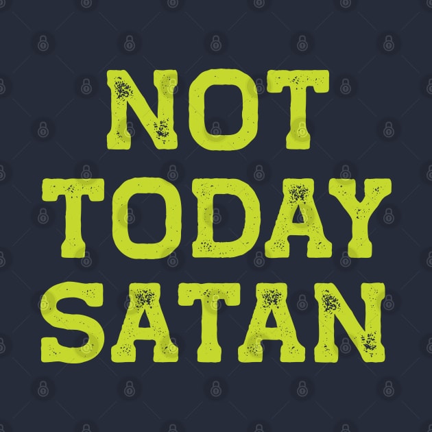 Not Today Satan by LJWDesign.Store