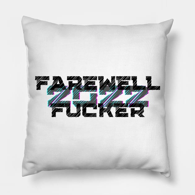 Farewell Fucker 2022, 2022 Sucks, Welcome 2023, Happy New Year 2023, Fuck Off 2022 Pillow by That Cheeky Tee