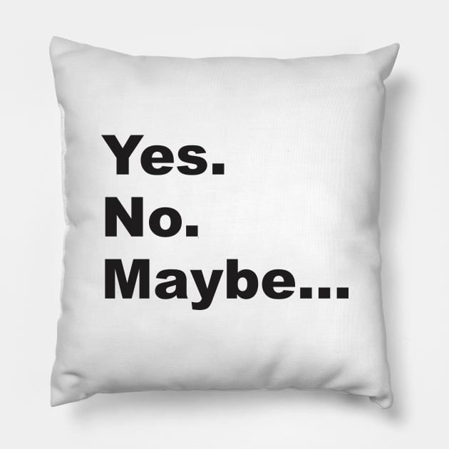 Yes. No. Maybe. 2.0 Pillow by Vector-Artist