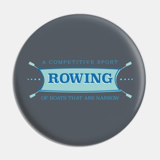 Rowing - A Competitive Sport of Boats that are Narrow Pin