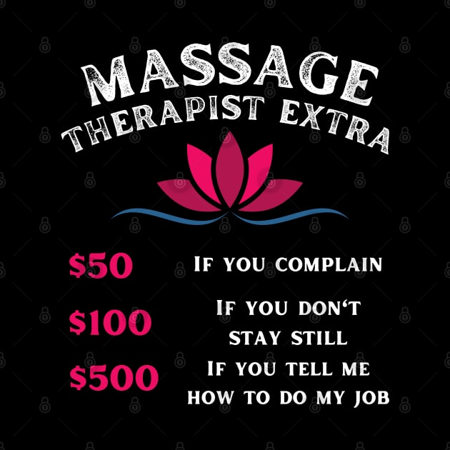 Funny Massage Therapist - Massage Extra Charges by Magnificent Butterfly