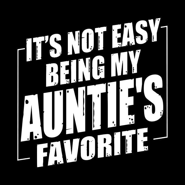 It's Not Easy Being My Auntie's Favorite by Benko Clarence