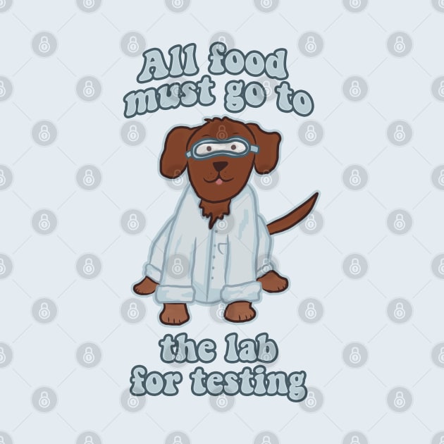 All Food Must Go to the Lab for Testing Chocolate Lab by RoserinArt