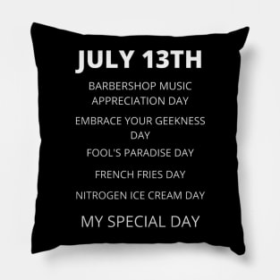 July 13th birthday, special day and the other holidays of the day. Pillow