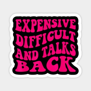 Expensive Difficult and Talks Back Magnet