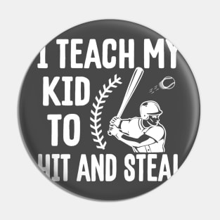 I Teach My Kid To Hit And Steal Funny Baseball Shirt For Mom Pin