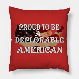 Proud To Be A Deplorable American! Pillow