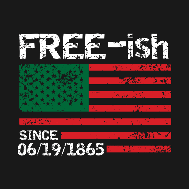 Freeish Since 1865, Juneteenth, Free ish, Black Pride by jmgoutdoors