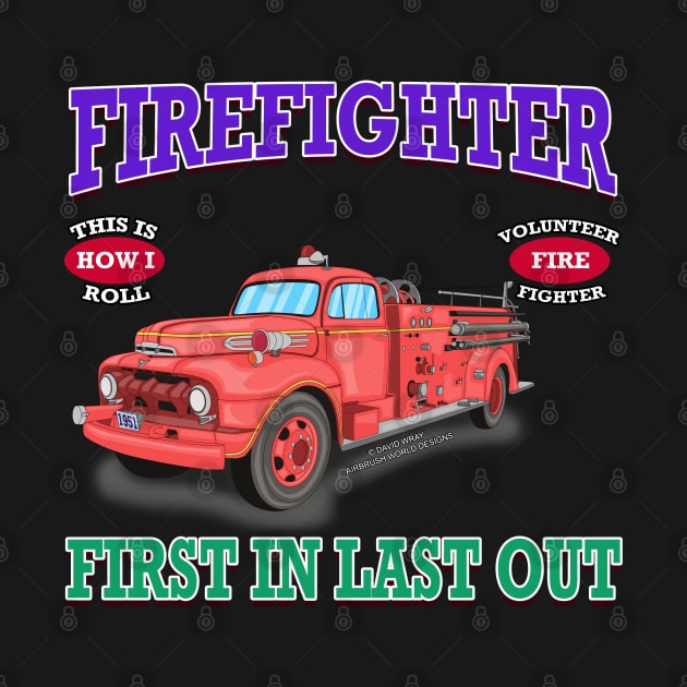 First In Last Out Firefighter Fire Truck Novelty Gift by Airbrush World