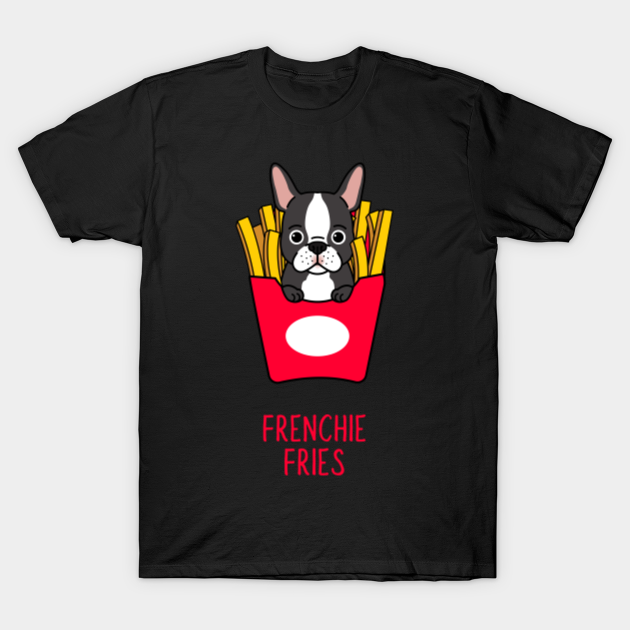 Frenchie Fries Dog in Pocket - French Fries - T-Shirt | TeePublic