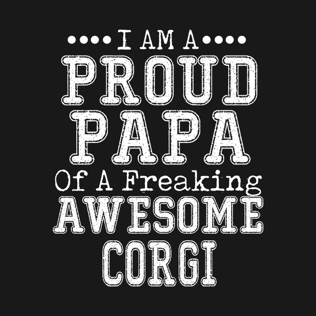 Proud Papa Of An Awesome Corgi by rezaabolghasemitam