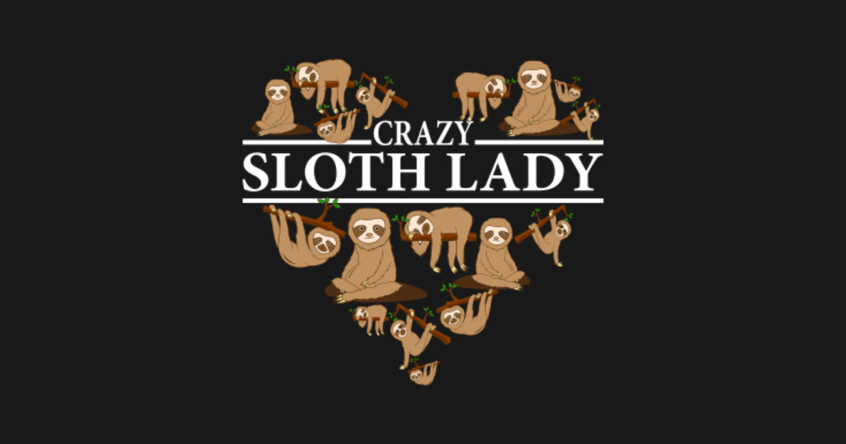 Crazy Sloth Lady Funny Spirit Lazy Animal Women Shirt - Christmas Gifts - T-Shirt | TeePublic