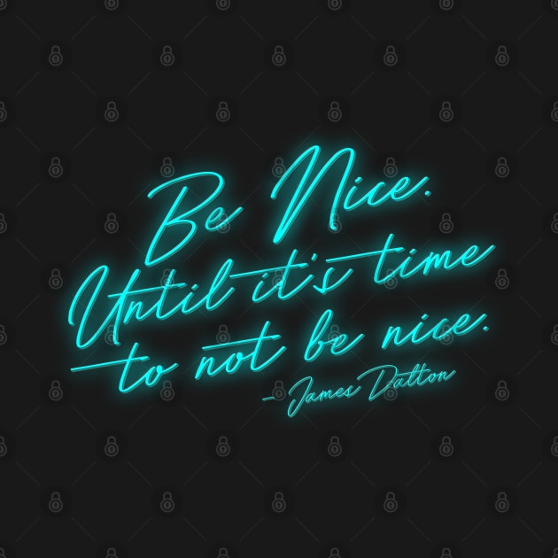 Be Nice Neon - James Dalton by darklordpug