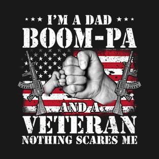 Vintage American Flag I'm A Dad Boom-pa And A Veteran Nothing Scares Me Happy Fathers Day Veterans Day T-Shirt