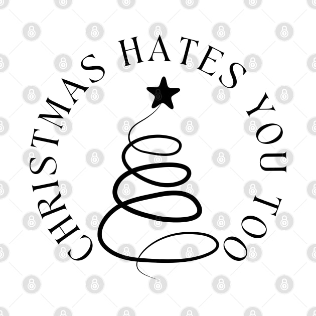 Christmas Hates You Too. Christmas Humor. Rude, Offensive, Inappropriate Christmas Design In Black by That Cheeky Tee