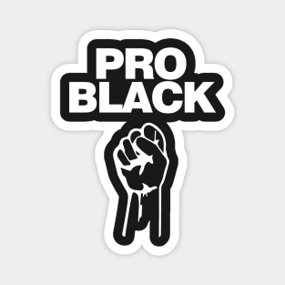 Pro Black. African American Afrocentric Shirts, Hoodies and gifts Magnet