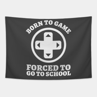 Born To Game, Forced To Go To School Tapestry