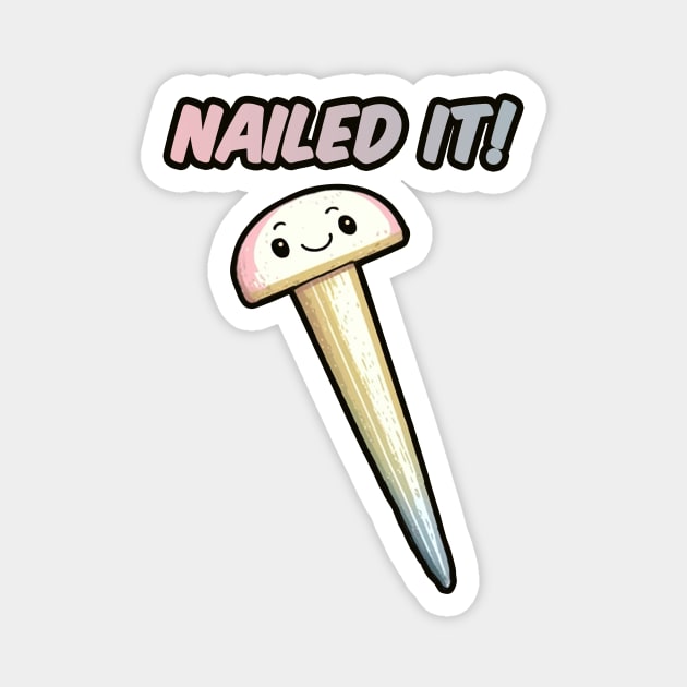 Nailed It Magnet by Oh My Pun