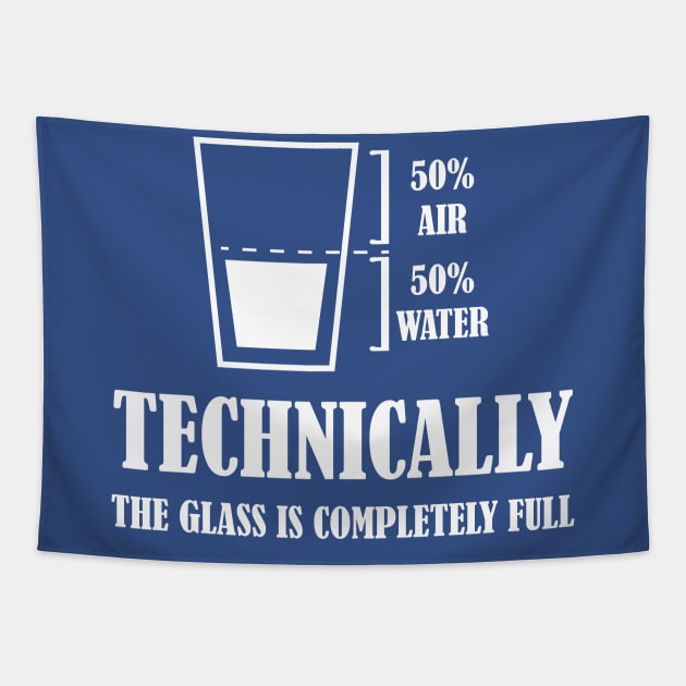 Funny Technically The Glass Is Completely Full Tapestry by printalpha-art