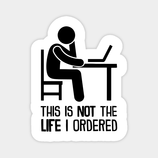 This Is Not The Life I Ordered Magnet by Ramateeshop