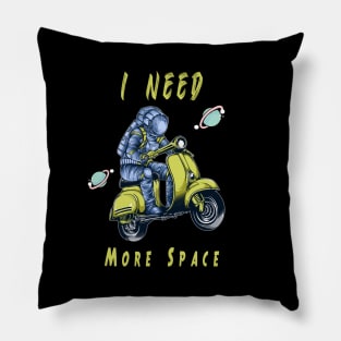 I Need More Space Pillow