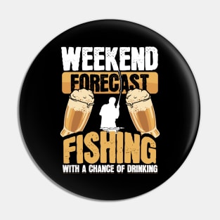 Funny Weekend Forecast Fishing Beer Drinking Pin