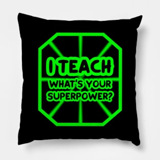 I teach, what's your superpower? Pillow