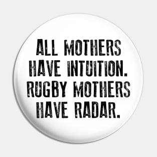 All Mothers Have Intuition Rugby Mothers Have Radar Pin