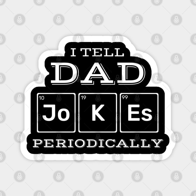 I Tell Dad Jokes Periodically Science Chemistry Teacher Dad Jokes