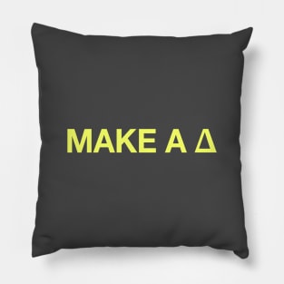 To make a Δ, be the Δ Pillow