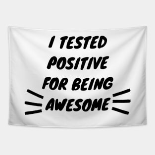 I Tested Positive For Being Awesome Funny Tapestry