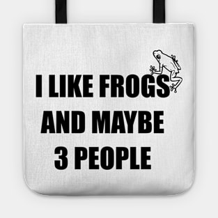 Funny design saying I like Frogs And Maybe 3 People, Frogs Lovers Tote