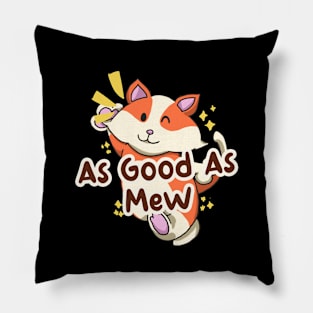 As Good As Mew - Happy Cat Pillow