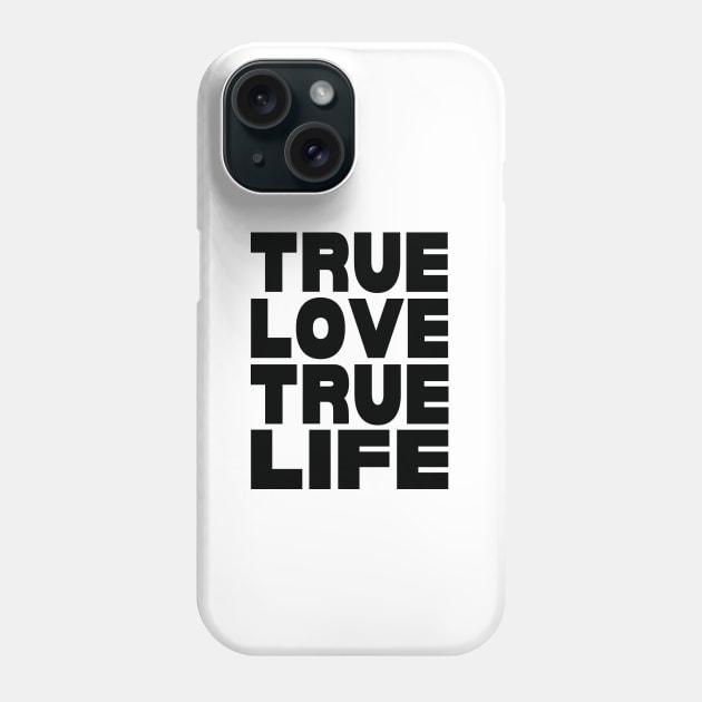 True love true life Phone Case by Evergreen Tee