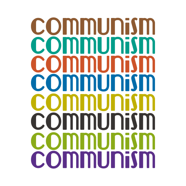 Communism Communism Communism by WellRed