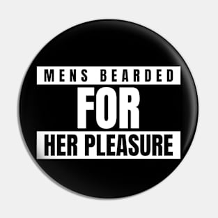 Mens Bearded For Her Pleasure Pin