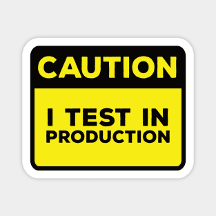 Funny Yellow Road Sign - Caution I Test in Production Magnet