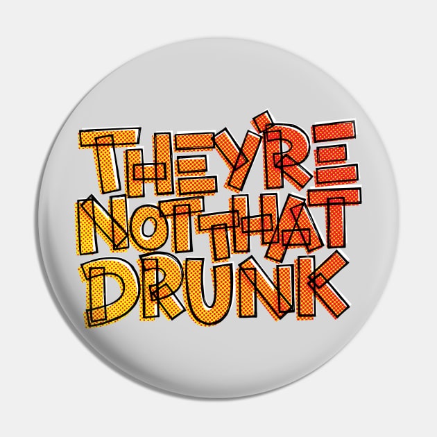 They're Not That Drunk Funny Drinking Quote Pin by polliadesign