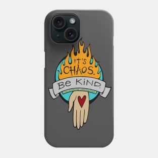 It's Chaos, Be Kind Phone Case