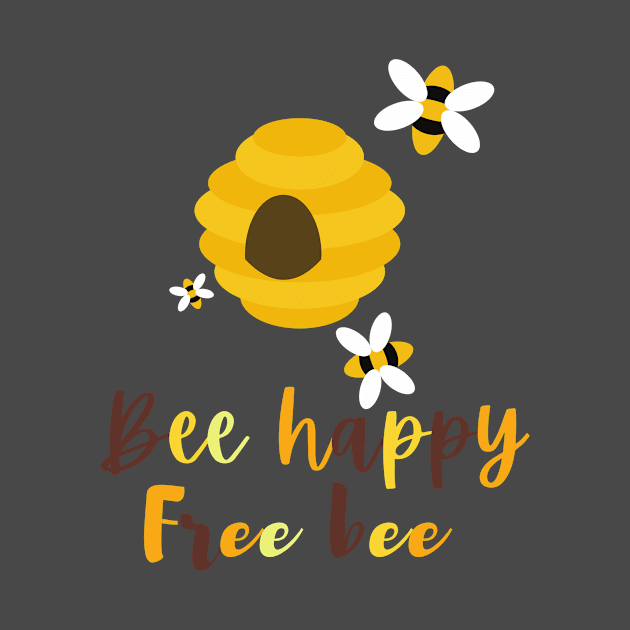 Bee happy, free bee by Paciana Peroni