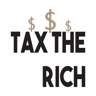 Tax The Rich Not The Poor, Equality Gift Idea, Poor People, Rich People T-Shirt