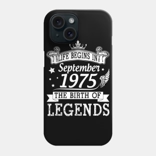 Life Begins In September 1975 The Birth Of Legends Happy Birthday 45 Years Old To Me You Phone Case