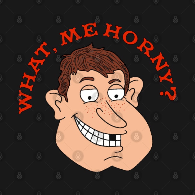 What, Me Horny? (and from Rhode Island) by Bob Rose