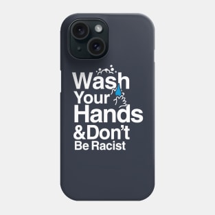 Wash Your Hands and Don't Be Racist Phone Case