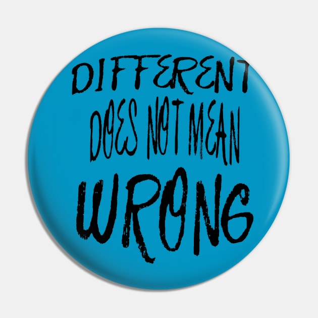 Different Does Not Mean Wrong Black Scribbled Quote Pin by taiche